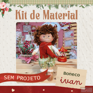 Boneco Ivan - KIT DE MATERIAL (Sem Projeto!)
